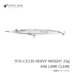 リトルジャック　サヨリス135 HEAVY WEIGHT 23g #06 LAME CLEAR