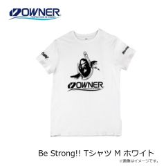 オーナー　Be Strong!! Tシャツ M ホワイト